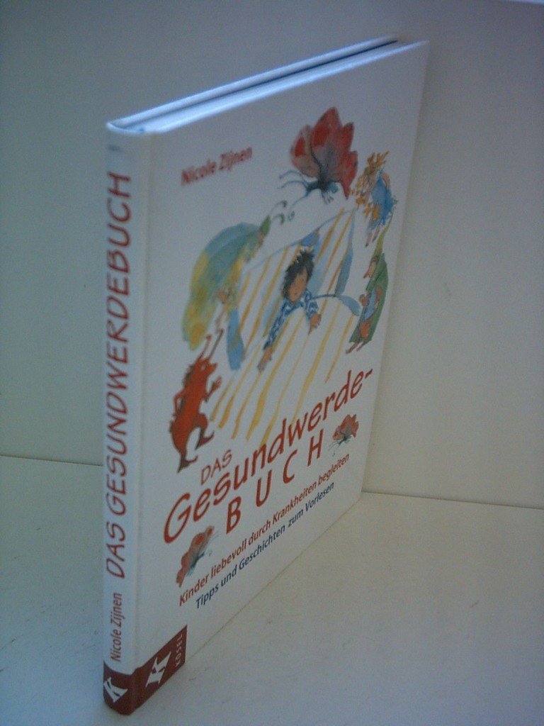 Das Gesundwerdebuch: Kinder liebevoll durch Krankheiten begleiten Parents & Children