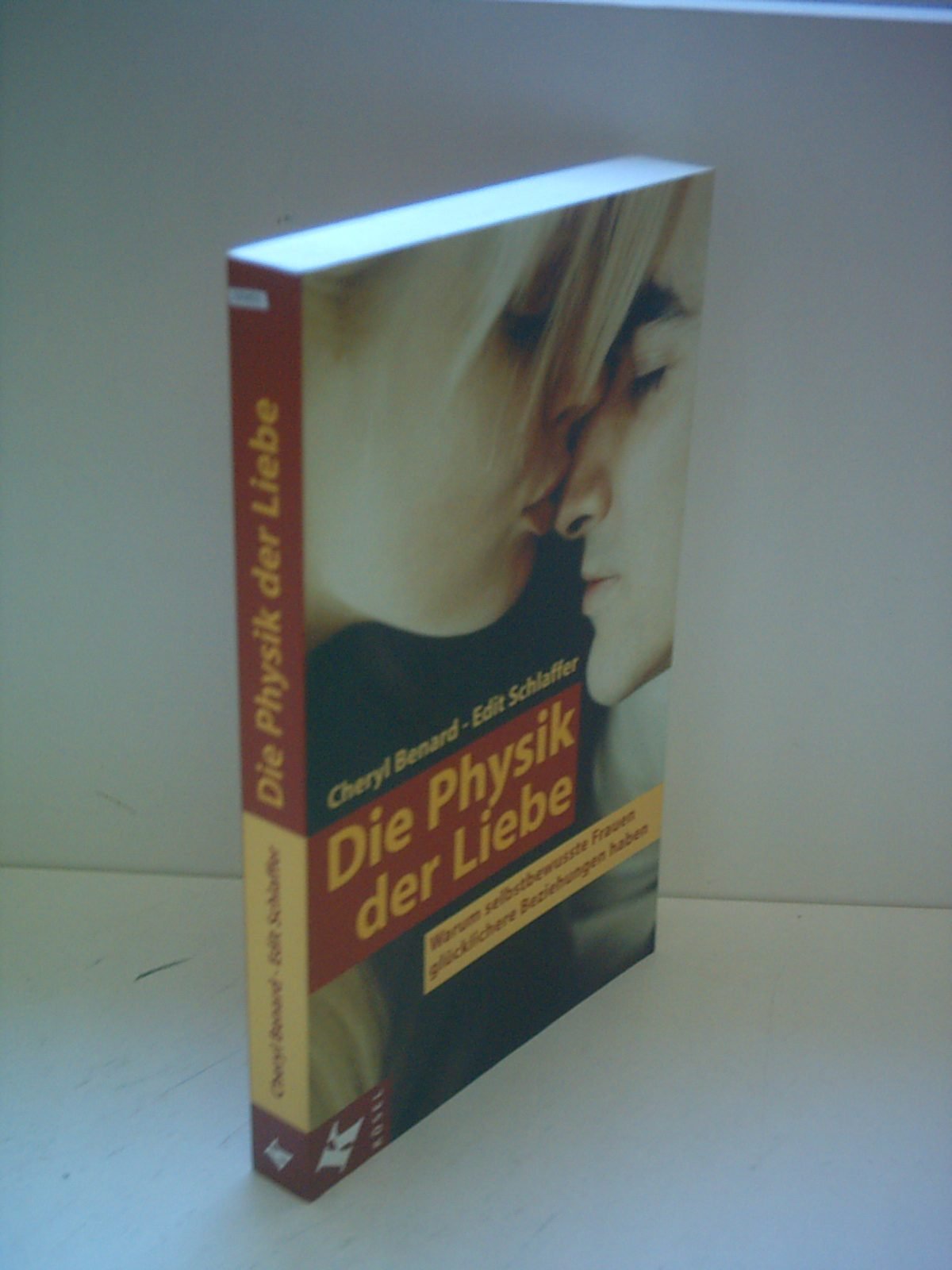 Die Physik der Liebe. Warum selbstbewusste Frauen glücklichere Beziehungen haben Psychology