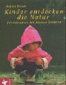 Kinder entdecken die Natur. Erlebnisspiele mit kleinen Kindern Books