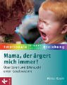 Mama, der ärgert mich immer! - Über Streit und Eifersucht unter Geschwistern Parents & Children