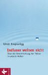 Indianer weinen nicht. Über die Unterdrückung der Tränen in unserer Kultur Death & Mourning
