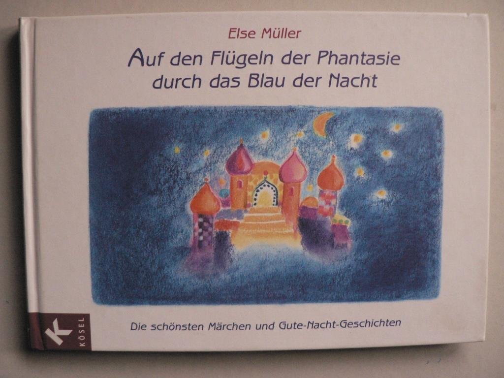 Auf den Flügeln der Phantasie durch das Blau der Nacht: Die schönsten Märchen und Gute-Nacht-Geschichten Business & Technology