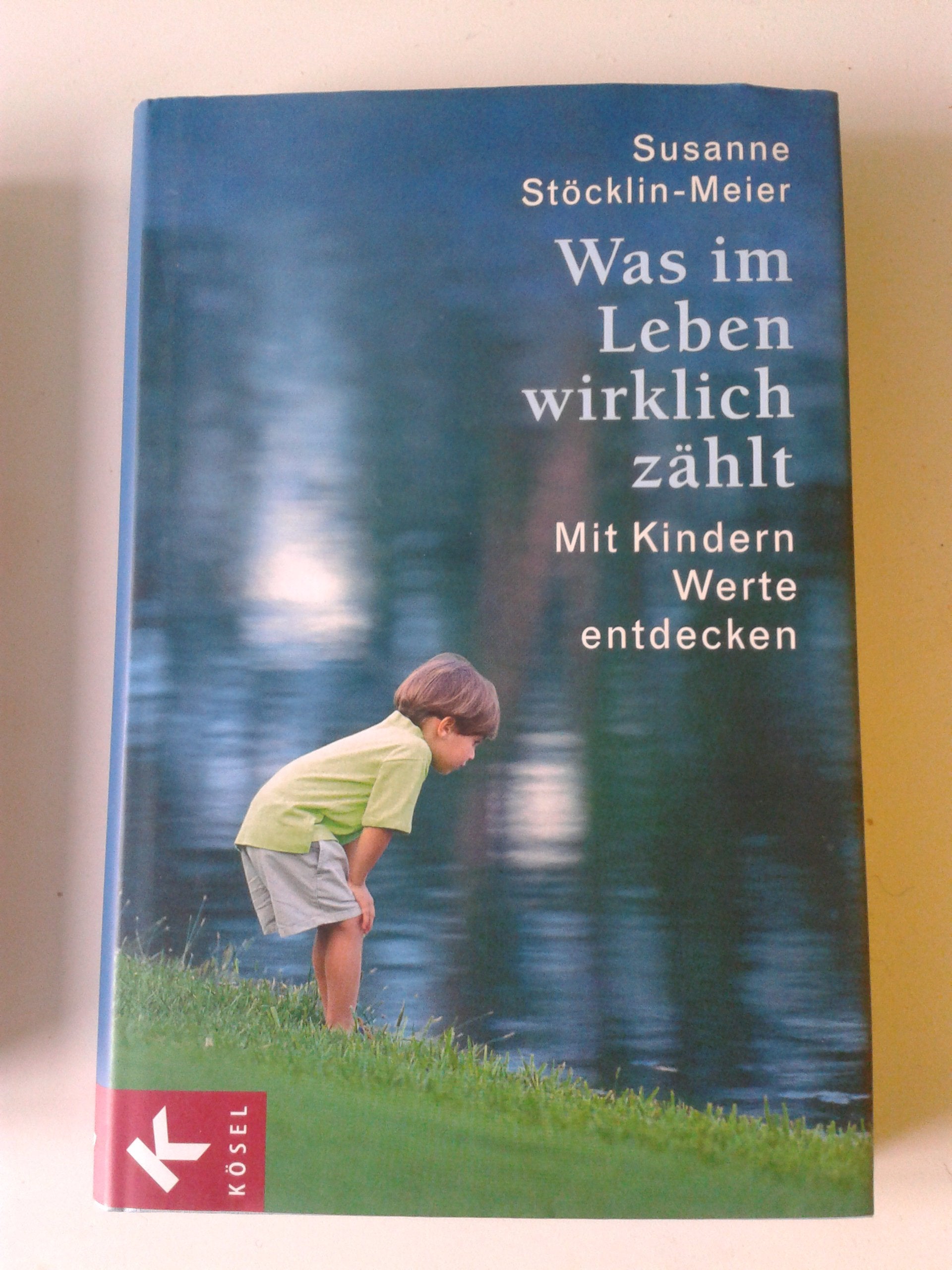 Was im Leben wirklich zählt: mit Kindern Werte entdecken Parents & Children