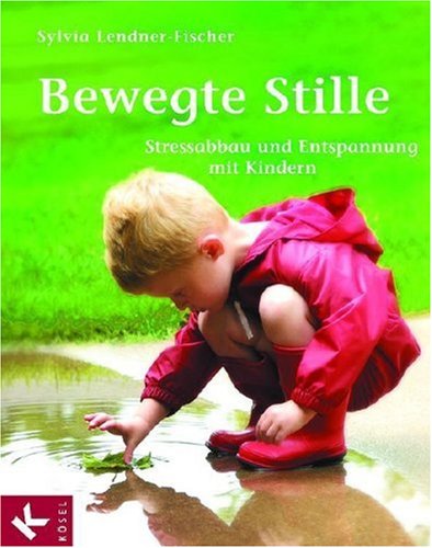 Bewegte Stille Stressabbau und Entspannung mit Kinder Books