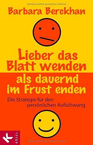 Lieber das Blatt wenden als dauernd im Frust enden: Die Strategie für den persönlichen Aufschwung Lifestyle