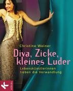 Diva, Zicke, kleines Luder. Lebenskünstlerinnen lieben die Verwandlung Books