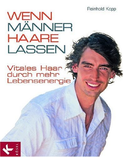 Wenn Männer Haare lassen: Vitales Haar durch mehr Lebensenergie Lifestyle