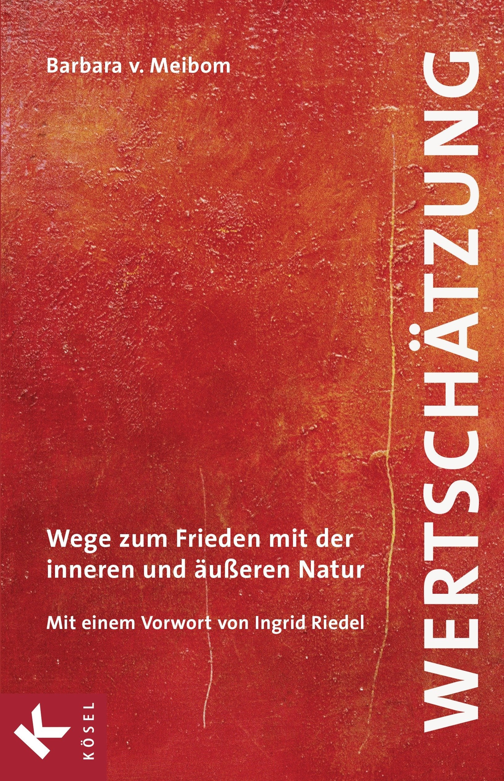 Wertschätzung: Wege zum Frieden mit der inneren und äußeren Natur. Mit einem Vorwort von Ingrid Riedel: Wege zum Frieden mit der inneren und äußeren Natur. Vorw. v. Ingrid Riedel Lifestyle