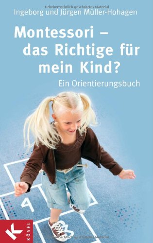 Montessori - das Richtige für mein Kind?: Ein Orientierungsbuch Books
