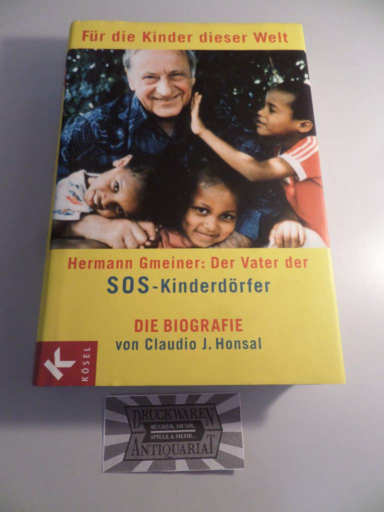 Für die Kinder dieser Welt: Hermann Gmeiner: Der Vater der SOS-Kinderdörfer - Die Biografie Memories
