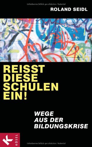 Reißt diese Schulen ein!: Wege aus der Bildungskrise Politics & History