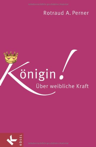 Königin!: Über weibliche Kraft Lifestyle