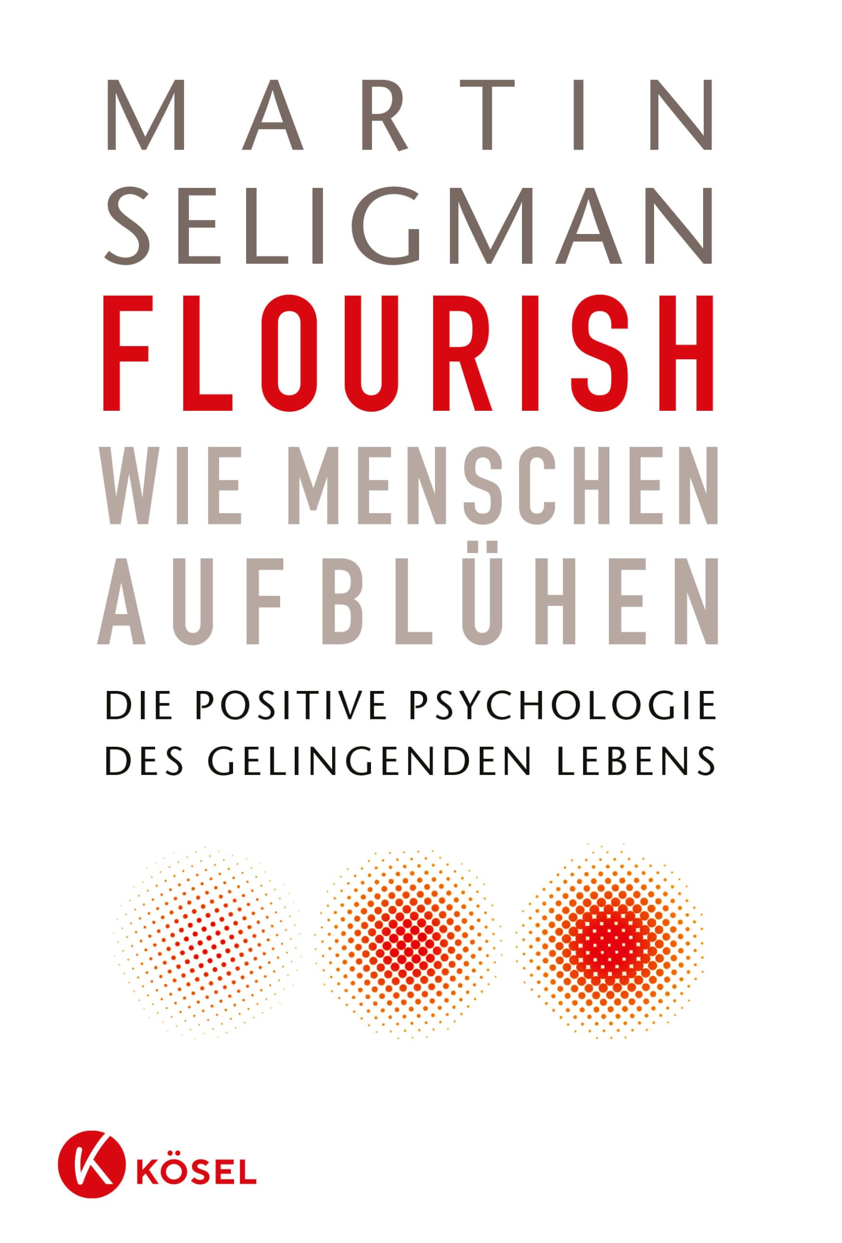 Flourish - Wie Menschen aufblühen Business, Finance & Career