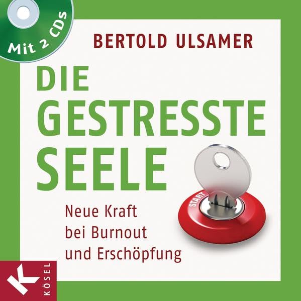 Die gestresste Seele: Neue Kraft bei Burnout und Erschöpfung. Mit 2 CDs Lifestyle