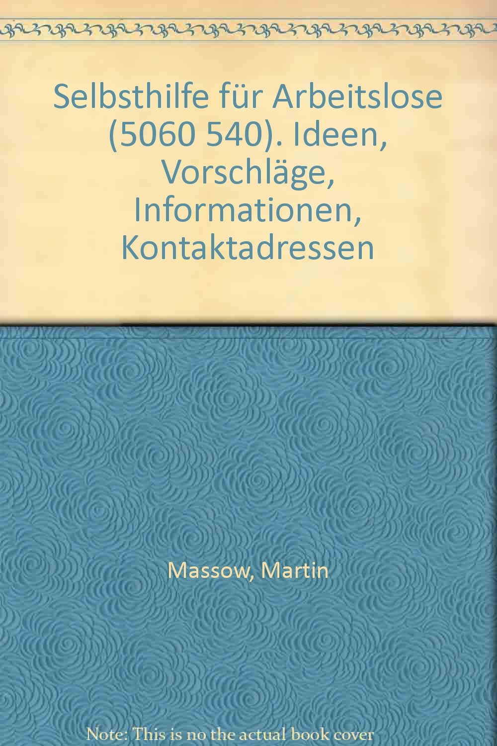 Selbsthilfe für Arbeitslose (5060 540). Ideen, Vorschläge, Informationen, Kontaktadressen Books