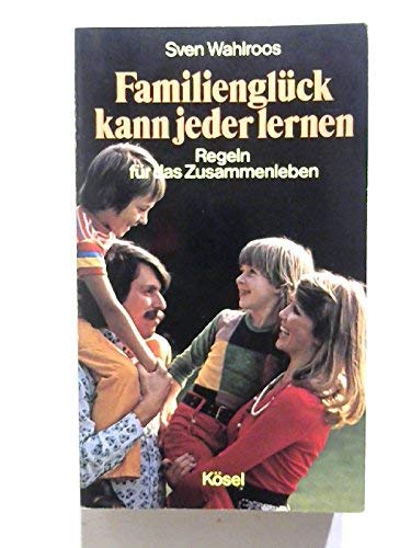 Familienglück kann jeder lernen. Regeln für das Zusammenleben Parents & Children