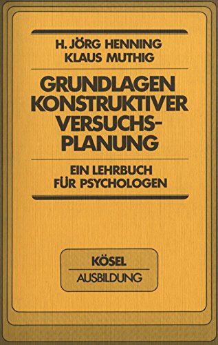 Grundlagen konstruktiver Versuchsplanung. Ein Lehrbuch für Psychologen Psychology