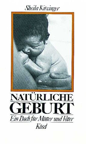 Natürliche Geburt. Ein Buch für Mütter und Väter Health, Nutrition & Fitness