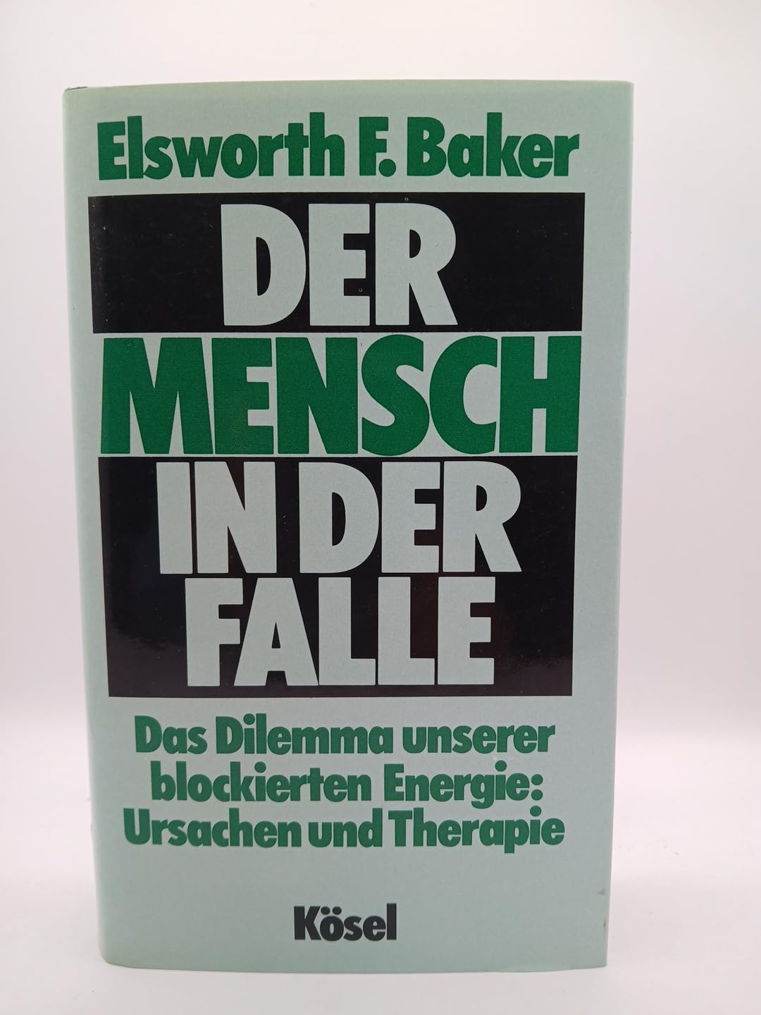 Der Mensch in der Falle. Das Dilemma unserer blockierten Energie: Ursachen und Therapie Books