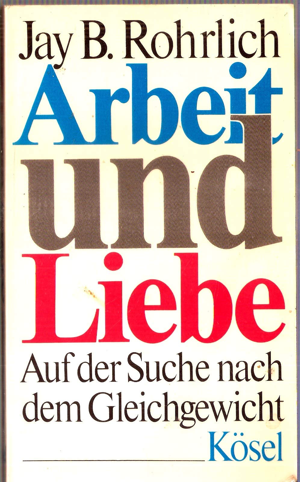 Arbeit und Liebe. Auf der Suche nach dem Gleichgewicht Social Sciences