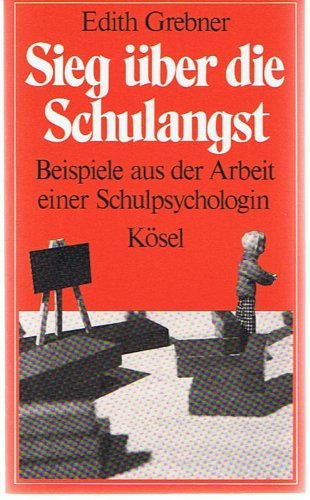 Sieg über die Schulangst. Beispiele aus der Arbeit einer Schulpsychologin Psychology