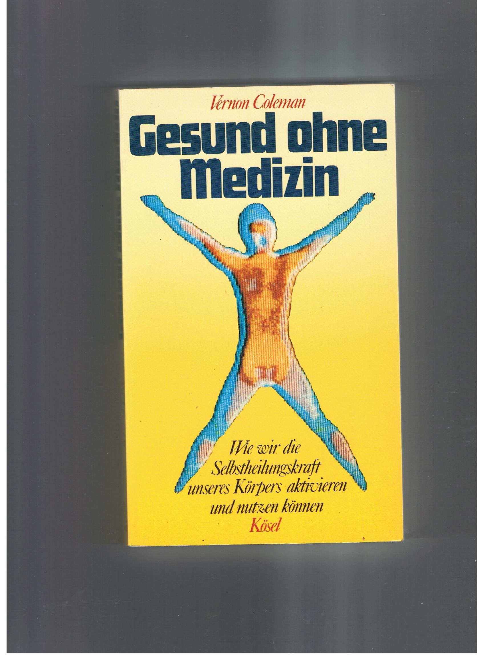 Gesund ohne Medizin. Wie wir die Selbstheilungskräfte unseres Körpers aktivieren und nutzen können Medicine
