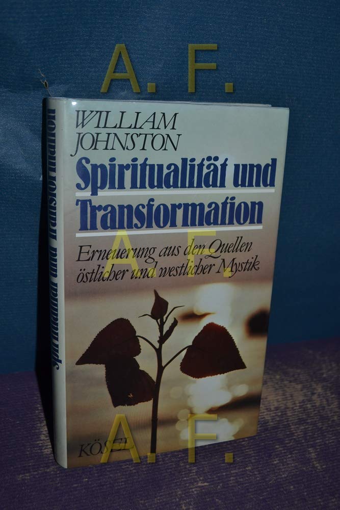 Spiritualität und Transformation. Erneuerung aus den Quellen östlicher und westlicher Mystik Religion & Esotericism