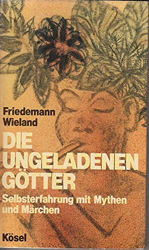 Die ungeladenen Götter. Selbsterfahrung mit Mythen und Märchen Religion & Esotericism