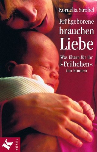Frühgeborene brauchen Liebe: Was Eltern für ihr "Frühchen" tun können Health, Nutrition & Fitness