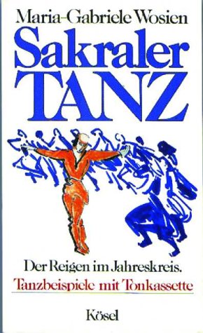 Sakraler Tanz. Der Reigen im Jahreskreis. Tanzbeispiele mit Tonkassette Religion & Esotericism