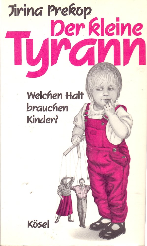 Der kleine Tyrann: welchen Halt brauchen Kinder? Parents & Children