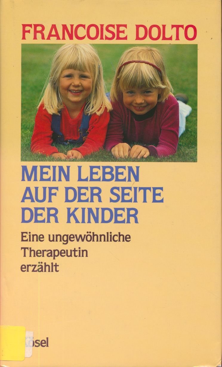 Mein Leben auf der Seite der Kinder. Eine ungewöhnliche Therapeutin erzählt - Francoise Dolto book
