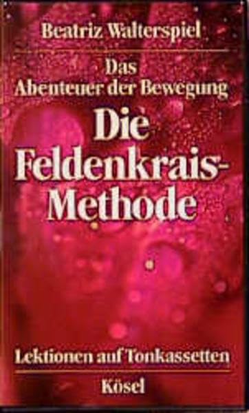 Das Abenteuer der Bewegung: Die Feldenkrais-Methode. Lektionen auf Toncassetten Health, Nutrition & Fitness