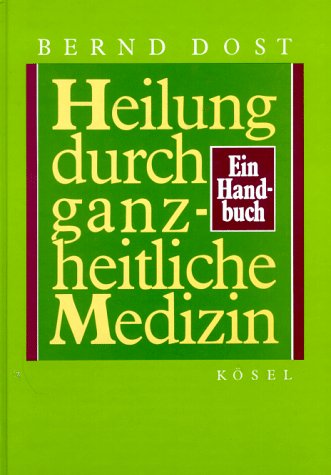 Heilung durch ganzheitliche Medizin: Ein Handbuch Medicine