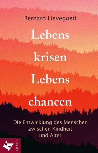 Lebenskrisen - Lebenschancen: Die Entwicklung des Menschen zwischen Kindheit und Alter Books