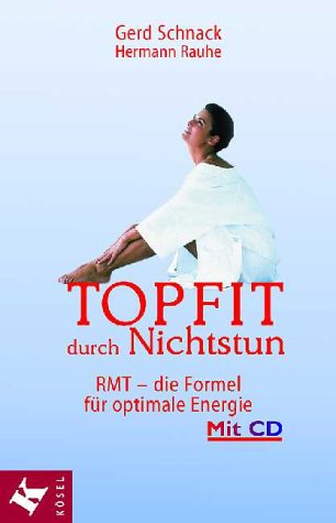 Topfit durch Nichtstun. RMT - die Formel für optimale Energie. Mit Audio-CD Lifestyle