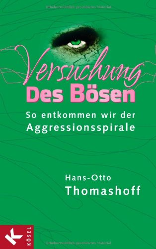 Versuchung des Bösen. So entkommen wir der Aggressionsspirale. Psychology