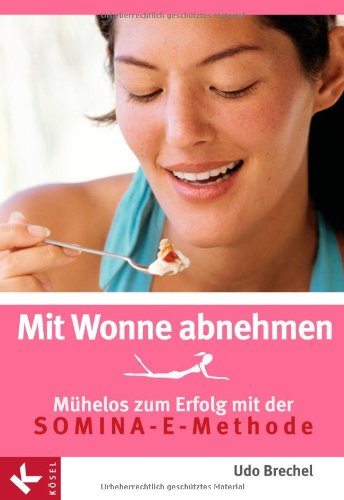 Mit Wonne abnehmen: Mühelos zum Erfolg mit der SOMINA-E-Methode Health, Nutrition & Fitness