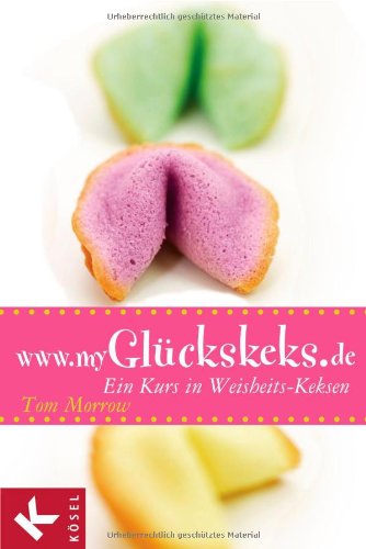 www.myGlückskeks.de: Ein Kurs in Weisheits-Keksen Psychology