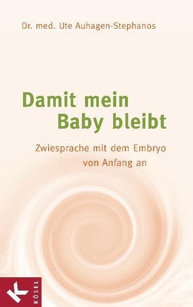 Damit mein Baby bleibt: Zwiesprache mit dem Embryo von Anfang an Parents & Children