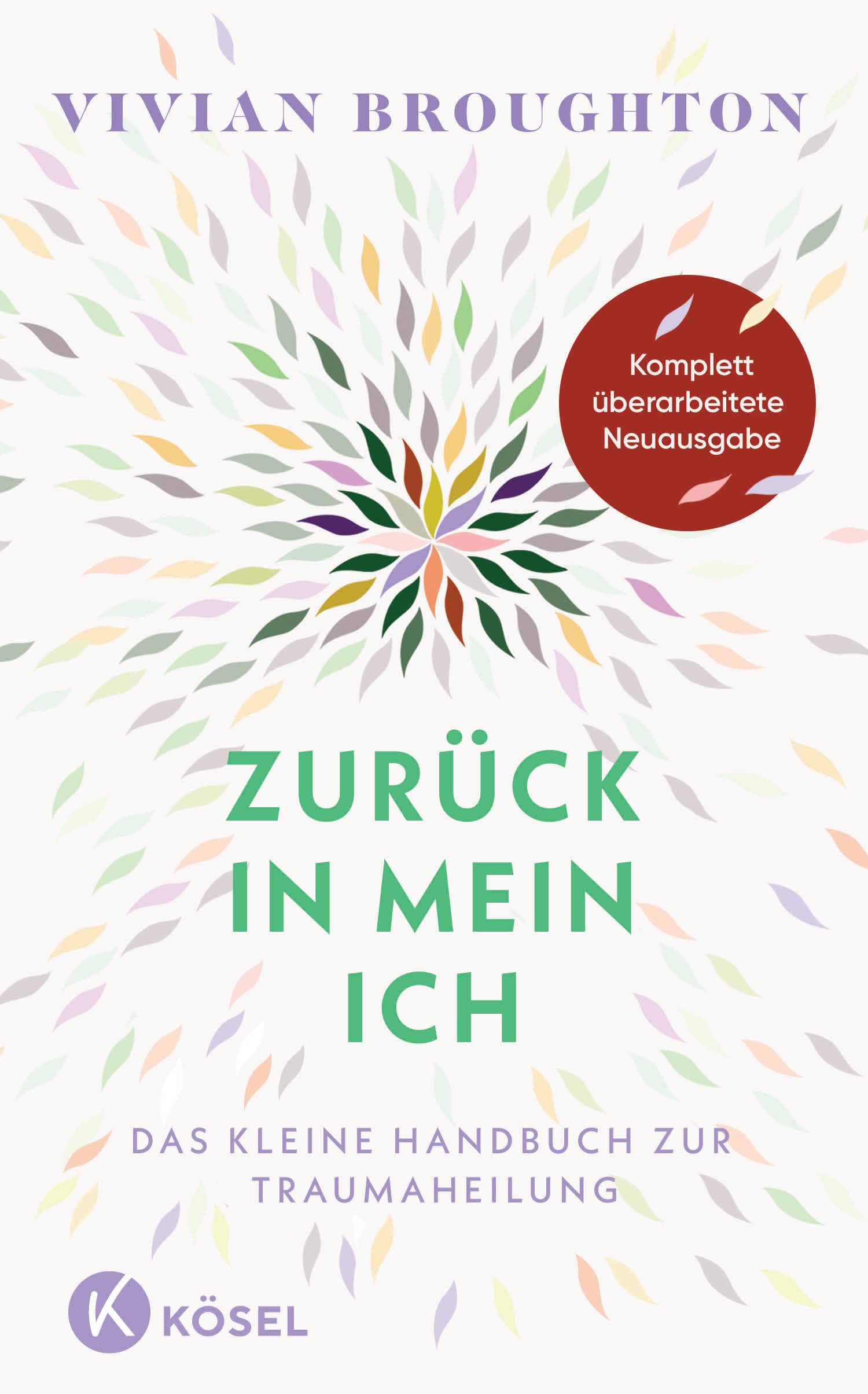 Zurück in mein Ich: Das kleine Handbuch zur Traumaheilung. - Komplett überarbeitete Neuausgabe Medicine