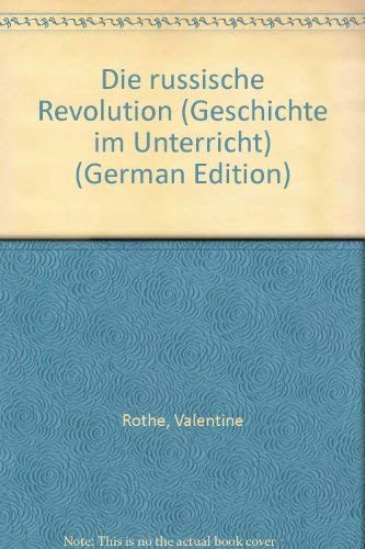 Die Russische Revolution. Geschichte im Unterricht. Entwürfe und Materialien. Education & Training
