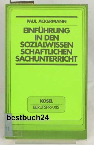 Einführung in den sozialwissenschaftlichen Sachunterricht. ( Kösel Berufspraxis) Books