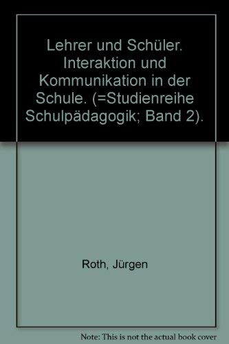 Studienreihe Schulpädagogik II. Lehrer und Schüler. Interaktion und Kommunikation in der Schule Education & Training