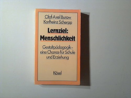 Lernziel: Menschlichkeit. Gestaltpädagogik - eine Chance für Schule und Erziehung Parents & Children