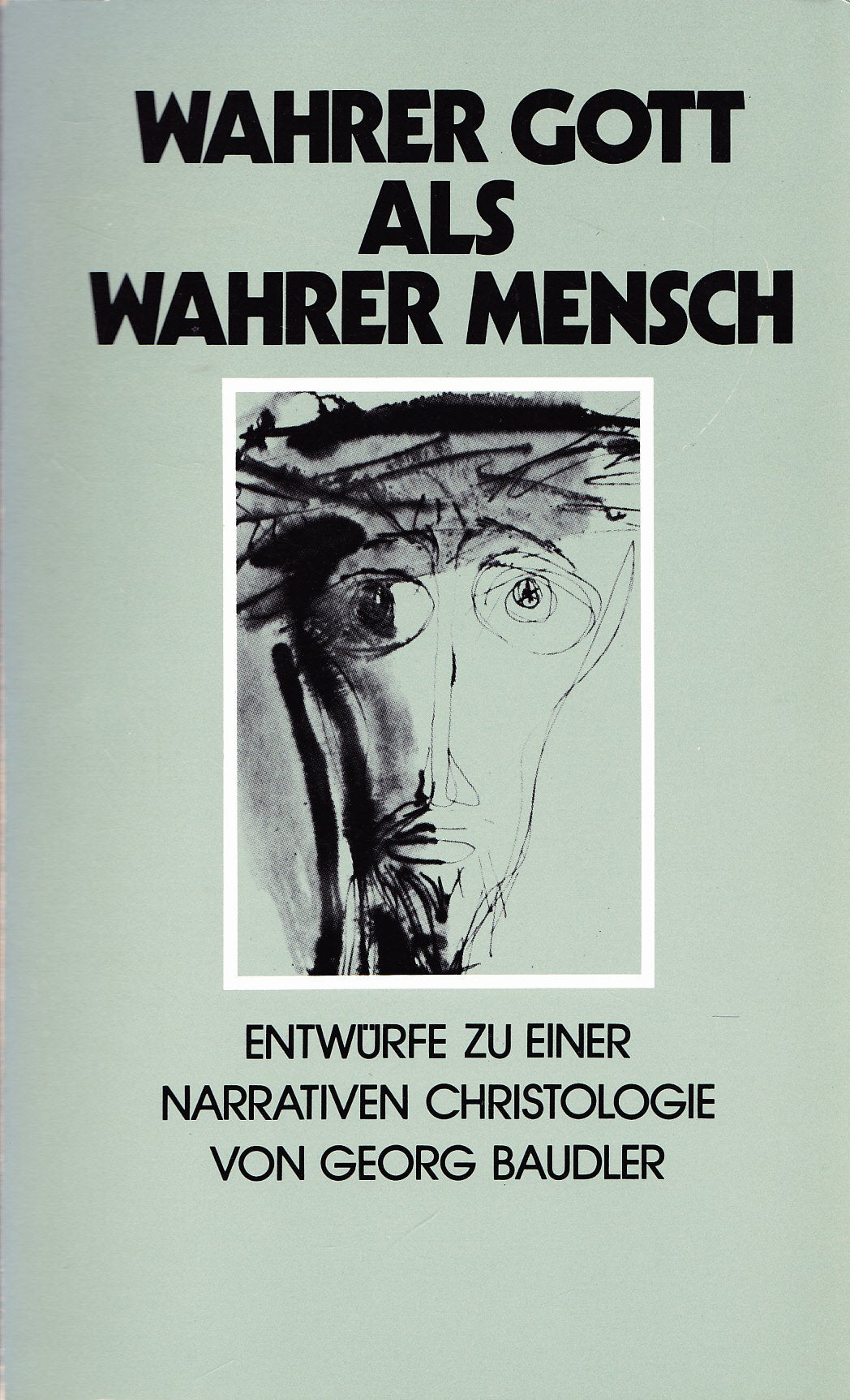 Wahrer Gott als wahrer Mensch. Entwürfe zu einer narrativen Christologie Education & Training