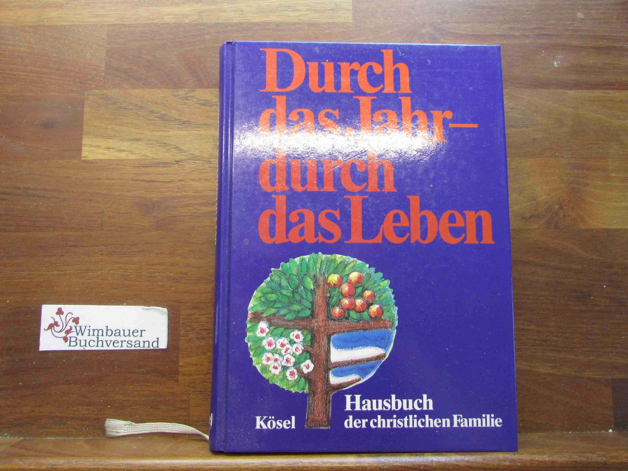 Durch das Jahr - durch das Leben. Hausbuch der christlichen Familie Religion & Esotericism