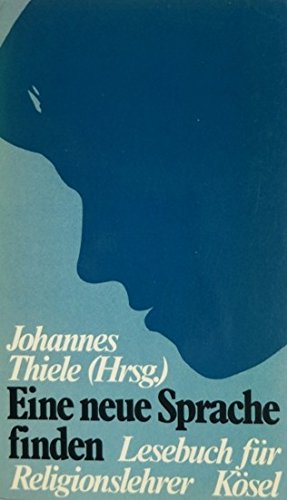 Eine neue Sprache finden. Lesebuch für Religionslehrer Education & Training