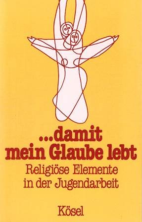 damit mein Glaube lebt. Religiöse Elemente in der Jugendarbeit General education