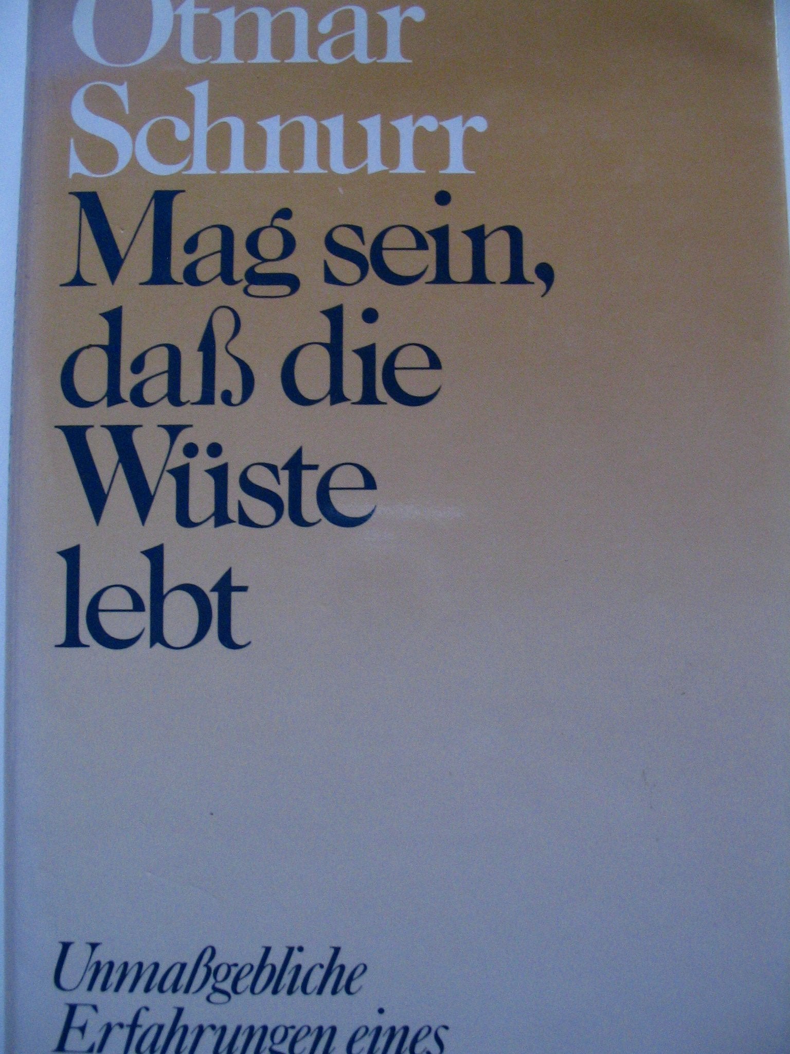 Mag sein, daß die Wüste lebt. Unmaßgebliche Erfahrungen eines Religionslehrers Memories